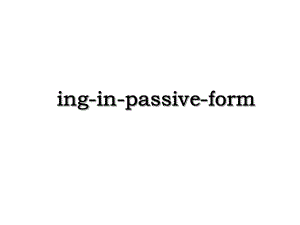 ing-in-passive-form.ppt