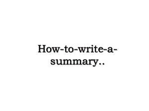 How-to-write-a-summary.ppt