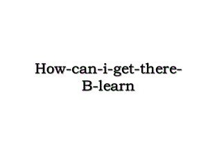 How-can-i-get-there-B-learn.ppt