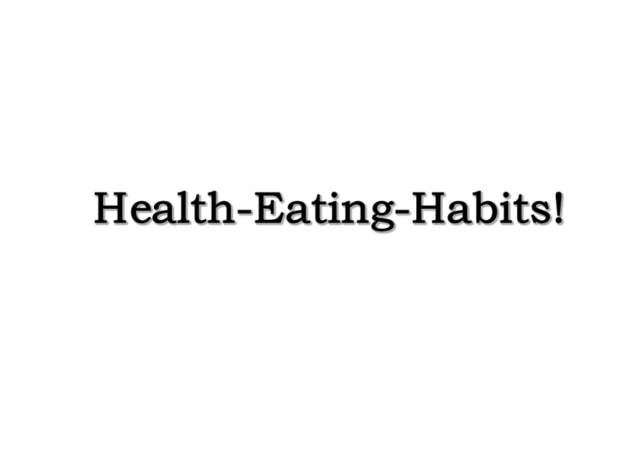 Health-Eating-Habits!.ppt_第1页