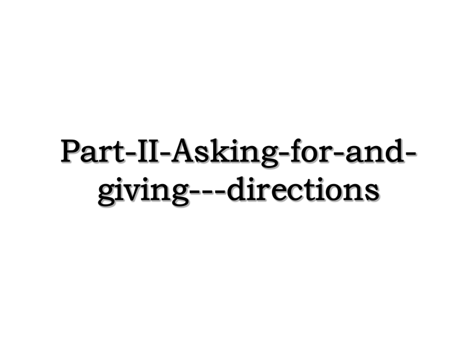 Part-II-Asking-for-and-giving---directions.ppt_第1页