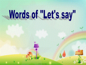 最新Words of Let's say(共35张PPT课件).pptx