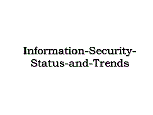 Information-Security-Status-and-Trends.ppt