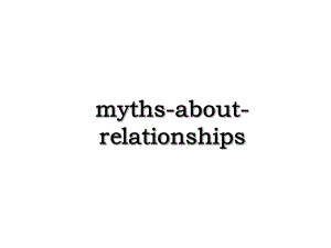 myths-about-relationships.ppt