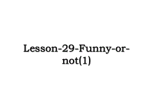 Lesson-29-Funny-or-not(1).ppt