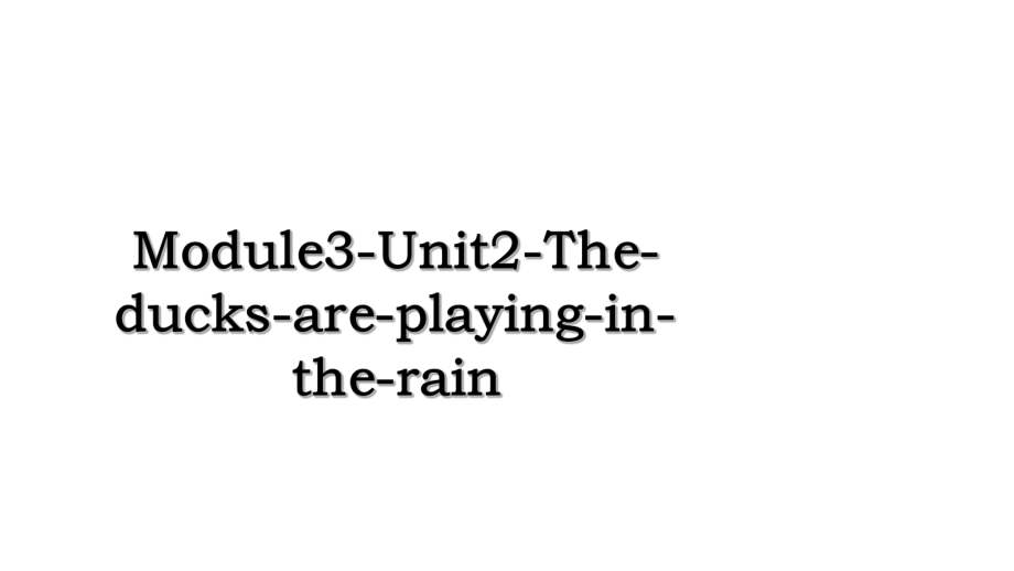 Module3-Unit2-The-ducks-are-playing-in-the-rain.ppt_第1页