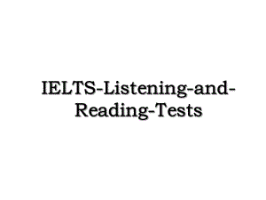 IELTS-Listening-and-Reading-Tests.ppt