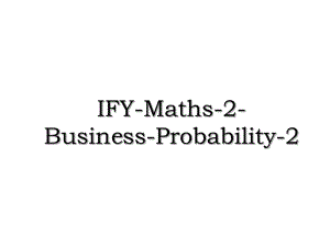 IFY-Maths-2-Business-Probability-2.ppt
