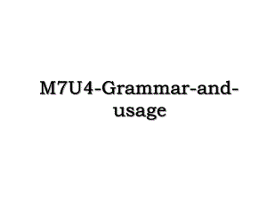M7U4-Grammar-and-usage.ppt