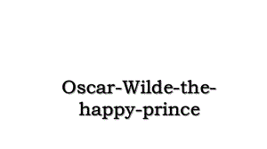 Oscar-Wilde-the-happy-prince.ppt