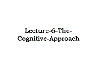 Lecture-6-The-Cognitive-Approach.ppt