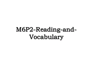 M6P2-Reading-and-Vocabulary.ppt