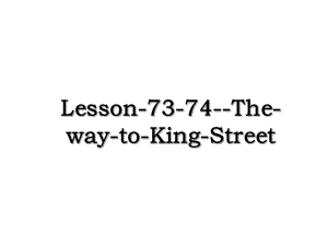 Lesson-73-74-The-way-to-King-Street.ppt