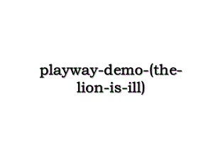 playway-demo-(the-lion-is-ill).ppt