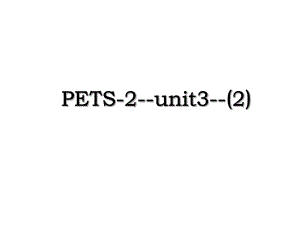PETS-2-unit3-(2).ppt
