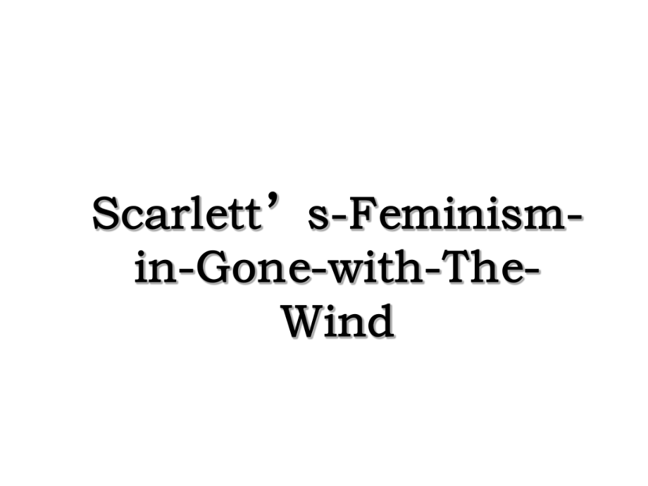 Scarlett’s-Feminism-in-Gone-with-The-Wind.ppt_第1页