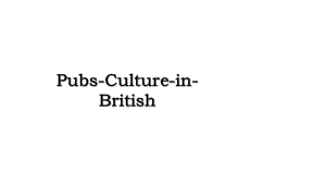Pubs-Culture-in-British.ppt