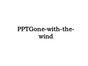 PPTGone-with-the-wind.ppt