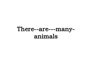 There-are-many-animals.ppt