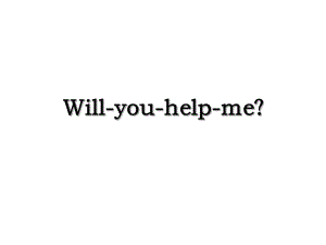 Will-you-help-me？.ppt