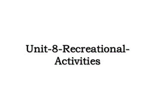 Unit-8-Recreational-Activities.ppt