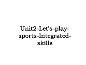Unit2-Let's-play-sports-Integrated-skills.ppt