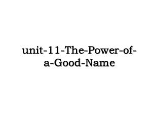 unit-11-The-Power-of-a-Good-Name.ppt