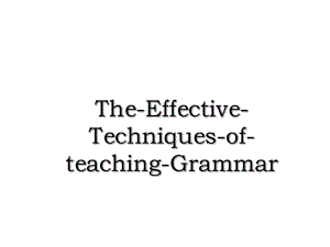 The-Effective-Techniques-of-teaching-Grammar.ppt