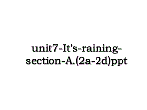 unit7-It's-raining-section-A.(2a-2d)ppt.ppt
