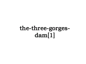 the-three-gorges-dam1.ppt