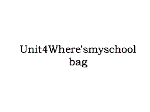 Unit4Where'smyschoolbag.ppt