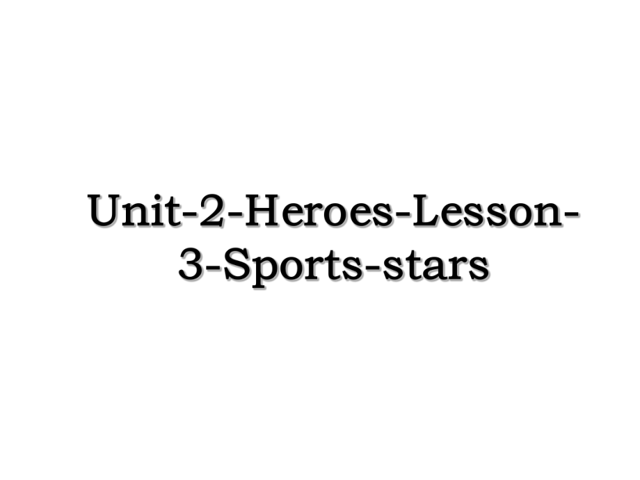 Unit-2-Heroes-Lesson-3-Sports-stars.ppt_第1页