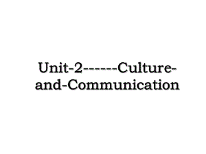 Unit-2-Culture-and-Communication.ppt