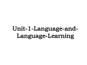 Unit-1-Language-and-Language-Learning.ppt