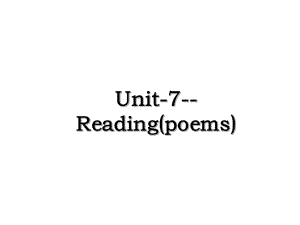 Unit-7-Reading(poems).ppt