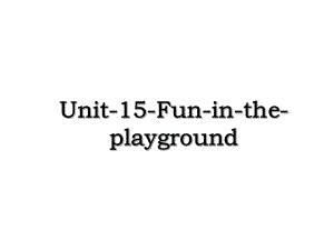 Unit-15-Fun-in-the-playground.ppt