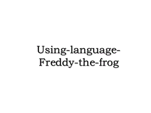 Using-language-Freddy-the-frog.ppt