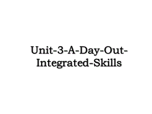 Unit-3-A-Day-Out-Integrated-Skills.ppt