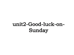unit2-Good-luck-on-Sunday.ppt