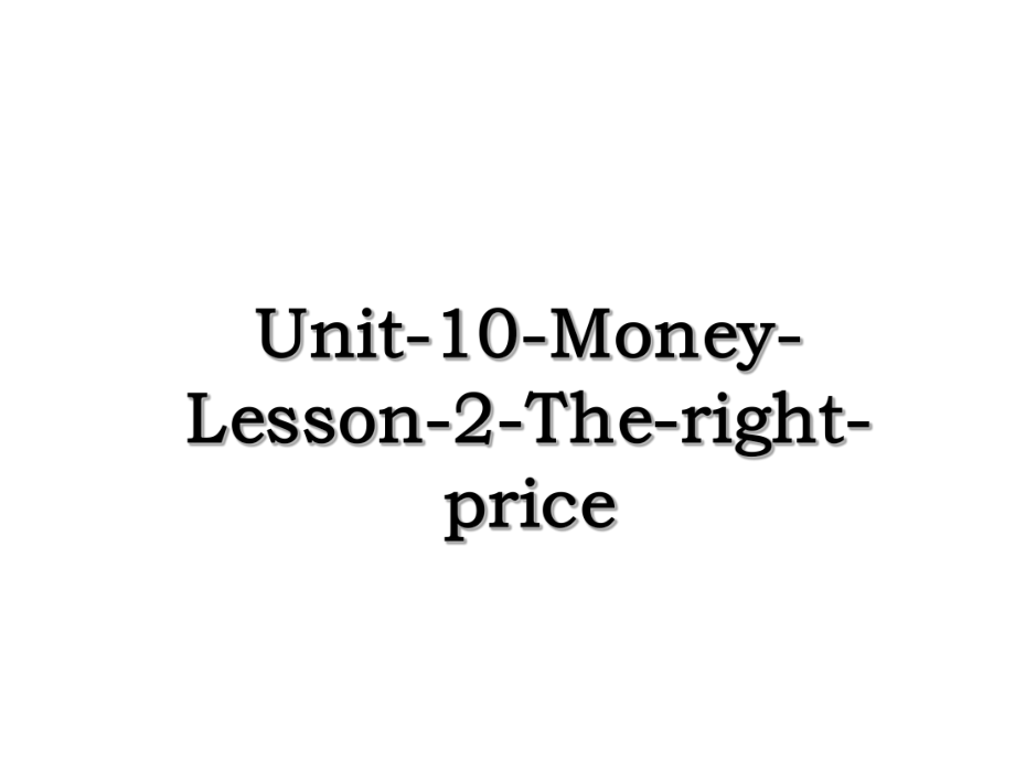 Unit-10-Money-Lesson-2-The-right-price.ppt_第1页