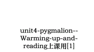 unit4-pygmalion-Warming-up-and-reading上课用1.ppt