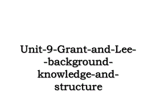 Unit-9-Grant-and-Lee-background-knowledge-and-structure.ppt