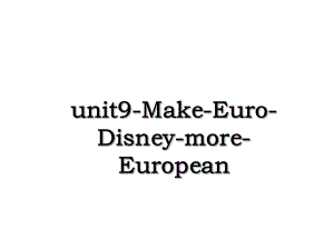 unit9-Make-Euro-Disney-more-European.ppt