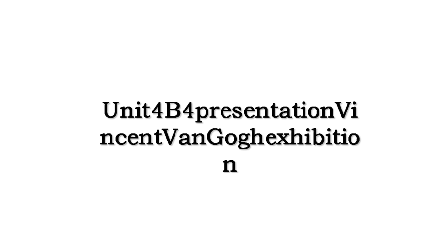 Unit4B4presentationVincentVanGoghexhibition.ppt_第1页