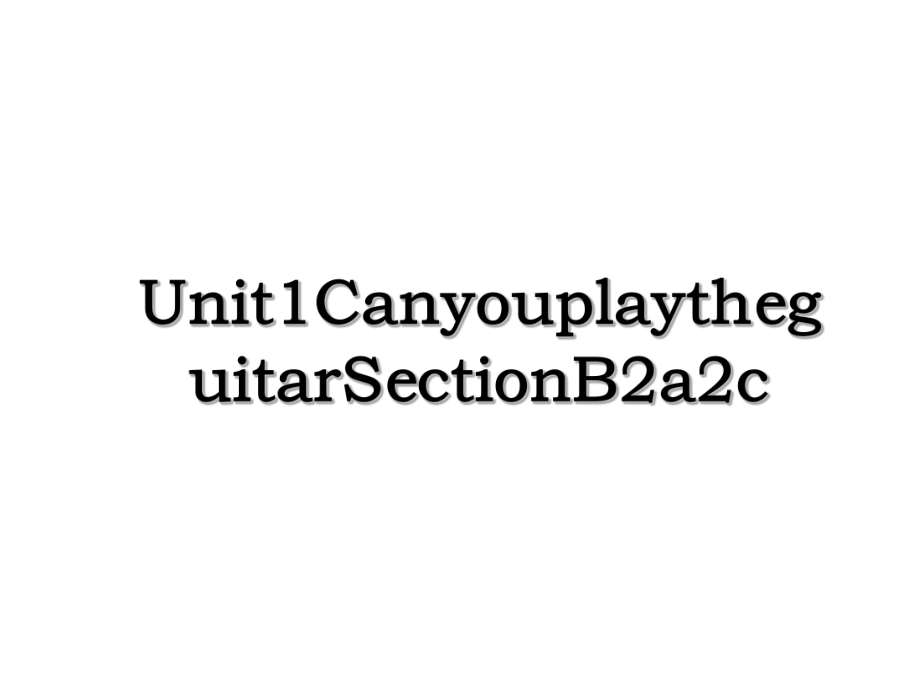 Unit1CanyouplaytheguitarSectionB2a2c.ppt_第1页