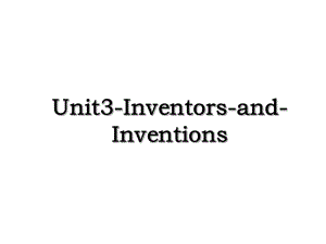 Unit3-Inventors-and-Inventions.ppt