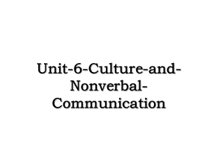 Unit-6-Culture-and-Nonverbal-Communication.ppt