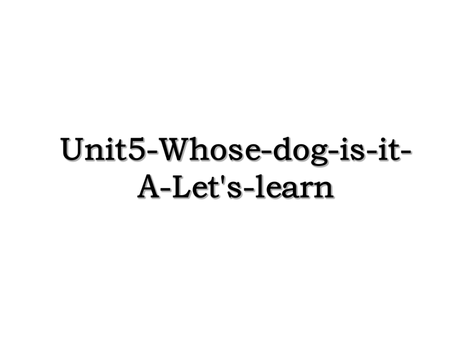 Unit5-Whose-dog-is-it-A-Let's-learn.ppt_第1页