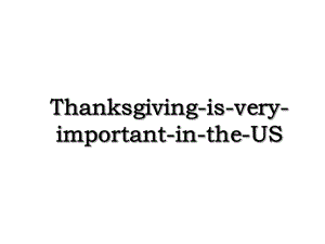 Thanksgiving-is-very-important-in-the-US.ppt