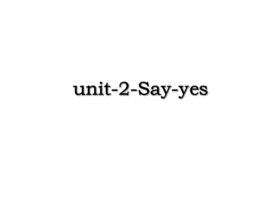 unit-2-Say-yes.ppt_第1页